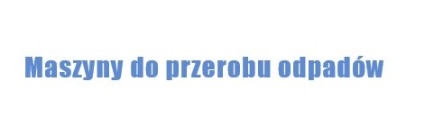 maszyny do przerobu odpadów